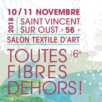 Toutes Fibres Dehors ! à Saint-Vincent-sur-Oust (56) // Samedi 10 & dimanche 11 novembre 2018